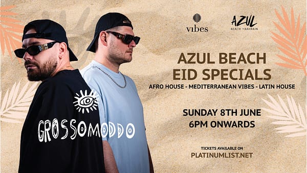 Azul Beach Eid Specials Presents GROSSOMODDO - Nightlife - Image 2