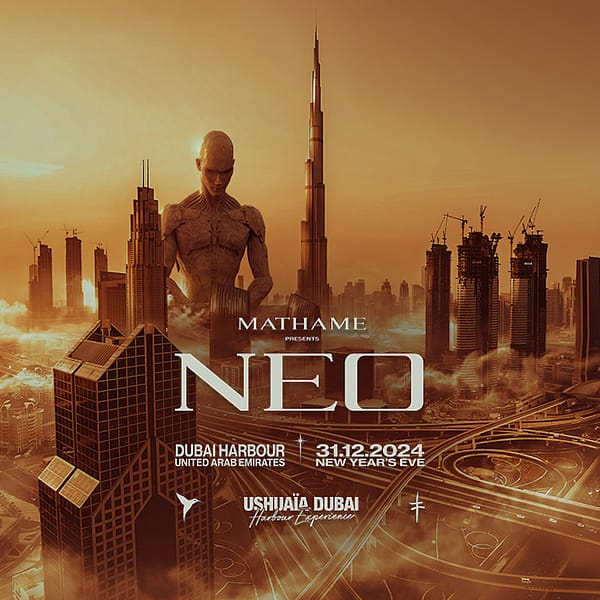 Mathame present NEO at Ushuaïa Dubai Harbour Experience New Years Eve Events